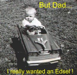 But Dad...I really wanted an Edsel.